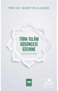 Türk-Islam Düşüncesi Üzerine / Prof. Dr. Fahrettin Olguner 9786051555522 Türk-Islam Düşüncesi Üzerine / Prof. Dr. Fahrettin Olguner 9786051555522