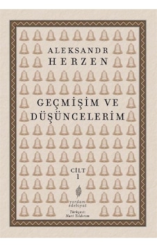 Geçmişim ve Düşüncelerim Cilt 1 - Aleksandr Herzen - Yordam Edebiyat Geçmişim ve Düşüncelerim Cilt 1 - Aleksandr Herzen - Yordam Edebiyat
