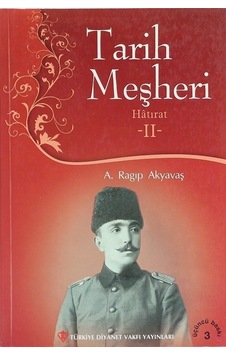 Tarih Meşheri - 2 - A. Ragıp Akyavaş - Türkiye Diyanet Vakfı Yayınları Tarih Meşheri - 2 - A. Ragıp Akyavaş - Türkiye Diyanet Vakfı Yayınları