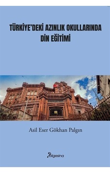 Türkiye'deki Azınlık Okullarında Din Eğitimi / Asil Eser Gökha... Türkiye'deki Azınlık Okullarında Din Eğitimi / Asil Eser Gökha...