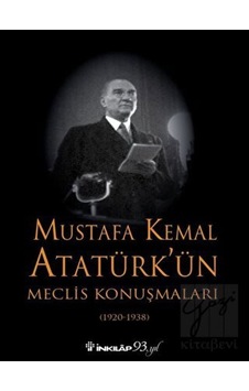 Mustafa Kemal Atatürk’ün Meclis Konuşmaları (1920- 1938) -  İnkılap Kitabevi
