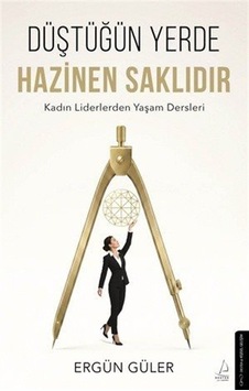 Düştüğün Yerde Hazinen Saklıdır / Ergün Güler Düştüğün Yerde Hazinen Saklıdır / Ergün Güler