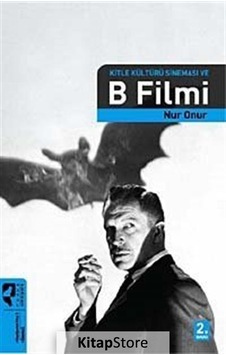 Kitle Kültürü Sineması ve B Filmi / Nur Onur