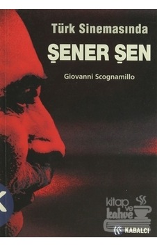 Türk Sinemasında Şener Şen - Giovanni Scagnamillo - Kabalcı Yayınevi