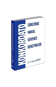 Konkordato Sürecinde Makul Güvence Denetimleri - A. Engin Erdügen - Alternatif Yayıncılık Konkordato Sürecinde Makul Güvence Denetimleri - A. Engin Erdügen - Alternatif Yayıncılık