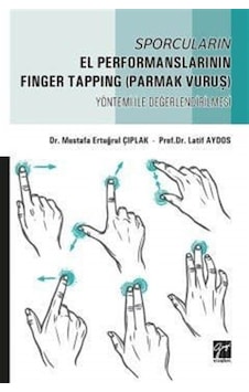Sporcuların El Performanslarının Finger Tapping Yöntemi ile Değerlendirilmesi - Latif Aydos - Gazi Kitabevi Sporcuların El Performanslarının Finger Tapping Yöntemi ile Değerlendirilmesi - Latif Aydos - Gazi Kitabevi