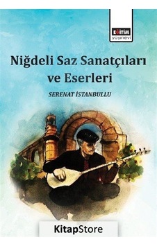 Niğdeli Saz Sanatçıları ve Eserleri - Serenat İstanbullu - Eğitim Yayınevi