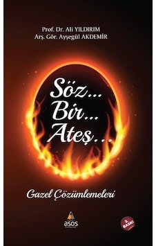 Söz Bir Ateş - Gazel Çözümlemeleri - Ali Yıldırım - Asos Yayınları Söz Bir Ateş - Gazel Çözümlemeleri - Ali Yıldırım - Asos Yayınları