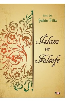 İslam ve Felsefe - Şahin Filiz - Say Yayınları İslam ve Felsefe - Şahin Filiz - Say Yayınları