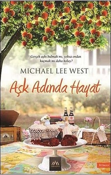 Aşk Adında Hayat - Michael Lee West - Arkadya Yayınları Aşk Adında Hayat - Michael Lee West - Arkadya Yayınları