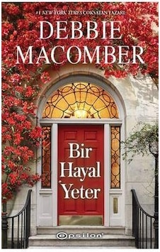 Bir Hayal Yeter - Debbie Macomber - Epsilon Yayınevi Bir Hayal Yeter - Debbie Macomber - Epsilon Yayınevi
