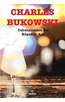 Cehennemden Bir Köpektir Aşk - Charles Bukowski - Parantez Gazetecilik ve Yayıncılık