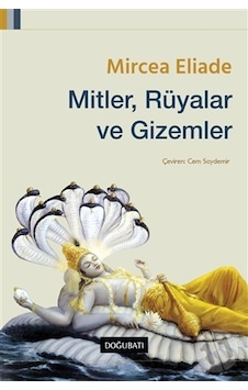 Mitler Rüyalar Ve Gizemler - Mircea Eliade - Doğu Batı Yayınları Mitler Rüyalar Ve Gizemler - Mircea Eliade - Doğu Batı Yayınları