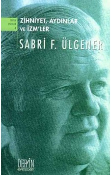 Zihniyet Aydınlar ve İzm'ler - Sabri F. Ülgener - Derin Yayınları Zihniyet Aydınlar ve İzm'ler - Sabri F. Ülgener - Derin Yayınları
