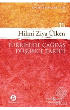 Türkiye'de Çağdaş Düşünce Tarihi - Hilmi Ziya Ülken - İş Bankası Kültür Yayınları