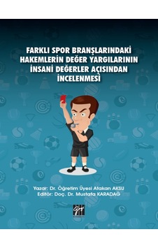 Farklı Spor Branşlarındaki Hakemlerin Değer Yargılarının İnsani Değerler Açısından İncelenmesi Farklı Spor Branşlarındaki Hakemlerin Değer Yargılarının İnsani Değerler Açısından İncelenmesi