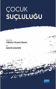 Çocuk Suçluluğu - Rukiye Kızıltepe - Nobel Akademik Yayıncılık Çocuk Suçluluğu - Rukiye Kızıltepe - Nobel Akademik Yayıncılık