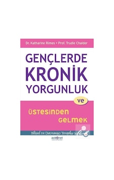 Gençlerde Kronik Yorgunluk ve Üstesinden Gelmek / Trudie Chalder