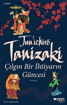 Çılgın Bir İhtiyarın Güncesi - Cuniçiro (Juniçiro) Tanizaki - Can Yayınları Çılgın Bir İhtiyarın Güncesi - Cuniçiro (Juniçiro) Tanizaki - Can Yayınları