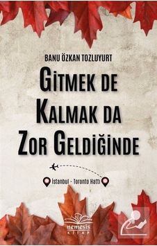 Mercankitap Gitmek De Kalmak Da Zor Geldiğinde / Banu Özkan Tozluyurt