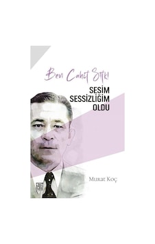 Ben Cahit Sıtkı - Sesim Sessizliğim Oldu - Murat Koç - Palet Yayınları