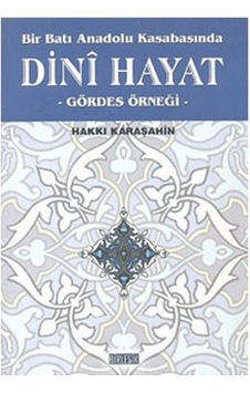 Bir Batı Anadolu Kasabasında Dini Hayat - Hakkı Karaşahin - Birleşik Kitabevi Bir Batı Anadolu Kasabasında Dini Hayat - Hakkı Karaşahin - Birleşik Kitabevi