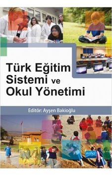 Türk Eğitim Sistemi ve Okul Yönetimi - Ayşen Bakioğlu - Nobel Akademik Yayıncılık Türk Eğitim Sistemi ve Okul Yönetimi - Ayşen Bakioğlu - Nobel Akademik Yayıncılık