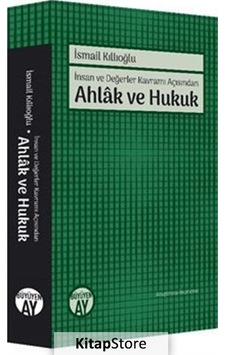 İnsan ve Değerler Kavramı Açısından Ahlak ve Hukuk / İsmail Kı...