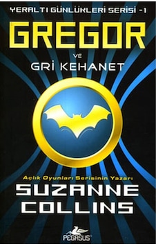 Gregor ve Gri Kehanet - Yeraltı Günlükleri Serisi 1.Kitap - Suzanne Collins - Pegasus