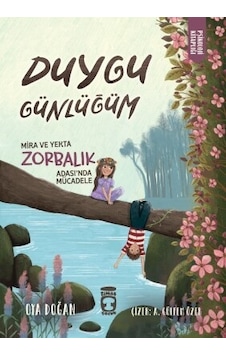 Duygu Günlüğüm - Mira ve Yekta Zorbalık Adası'nda Mücadele - Psikoloji Kitaplığı - Oya Doğan - Timaş Çocuk Duygu Günlüğüm - Mira ve Yekta Zorbalık Adası'nda Mücadele - Psikoloji Kitaplığı - Oya Doğan - Timaş Çocuk