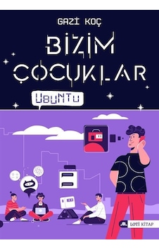 Bizim Çocuklar - Ubuntu - Gazi Koç - Loti Kitap Bizim Çocuklar - Ubuntu - Gazi Koç - Loti Kitap