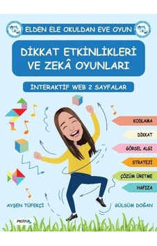 Dikkat Etkinlikleri ve Zeka Oynları - İnteraktif Web 2 Sayfalar - Ayşen Tüfekçi - Gülsüm Doğan - P Kitap Yayıncılık Dikkat Etkinlikleri ve Zeka Oynları - İnteraktif Web 2 Sayfalar - Ayşen Tüfekçi - Gülsüm Doğan - P Kitap Yayıncılık