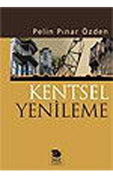 Kentsel Yenilenme - Pelin Pınar Özden - İmge Kitabevi Kentsel Yenilenme - Pelin Pınar Özden - İmge Kitabevi