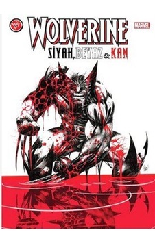 Wolverine: Siyah, Beyaz, Kan / Kolektif Wolverine: Siyah, Beyaz, Kan / Kolektif