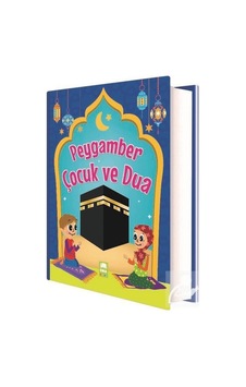 Peygamber Çocuk ve Dua (Ciltli) / Kolektif