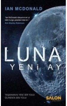 Luna - Yeni Ay - Ian McDonald - Salon Yayınları Luna - Yeni Ay - Ian McDonald - Salon Yayınları