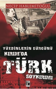 Yüzbinlerin Sürgünü Kırım'da Türk Soykırımı - Necip Hablemitoğlu - Pozitif Yayıncılık Yüzbinlerin Sürgünü Kırım'da Türk Soykırımı - Necip Hablemitoğlu - Pozitif Yayıncılık