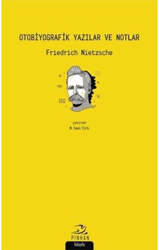 Otobiyografik Yazılar ve Notlar - Friedrich Nietzsche - Pinhan Yayıncılık