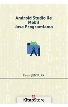 Android Studio İle Mobil Java Programlama - Faruk Şentürk - Ekin Basım Yayın