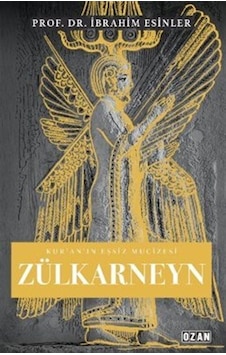 Zülkarneyn - Kur'an'ın Eşsiz Mucizesi - İbrahim Esinler - Ozan Yayıncılık Zülkarneyn - Kur'an'ın Eşsiz Mucizesi - İbrahim Esinler - Ozan Yayıncılık