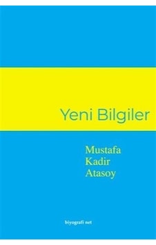 Yeni Bilgiler / Mustafa Kadir Atasoy Yeni Bilgiler / Mustafa Kadir Atasoy