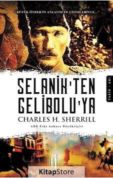 Selanik'ten Gelibolu'ya - Charles H. Sherrill - İlgi Kültür Sanat Yayınları Selanik'ten Gelibolu'ya - Charles H. Sherrill - İlgi Kültür Sanat Yayınları