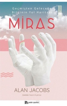 Miras-Geçmişten Geleceğe Bilginin Yol Haritası - Alan Jacobs - Sander Yayınları