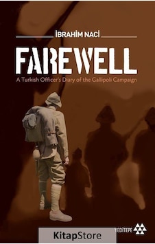 Farewell - Turkish Officers Diary of the Gallioli Campaign - İbrahim Naci - Yeditepe Yayınevi