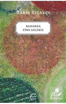 Baharda Yine Geliriz - Barış Bıçakçı Baharda Yine Geliriz - Barış Bıçakçı