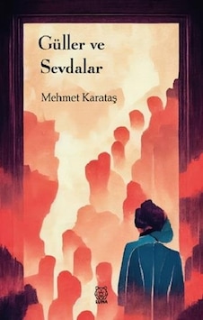 Güller ve Sevdalar - Mehmet Karataş - Luna Yayınları