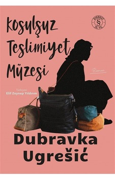 Koşulsuz Teslimiyet Müzesi / Dubravka Ugresic Koşulsuz Teslimiyet Müzesi / Dubravka Ugresic