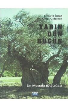 Yarın Dün Bugün - Doğa ve İnsan Yok Oluşa Giderken - Mustafa Başoğlu - Su Yayınları Yarın Dün Bugün - Doğa ve İnsan Yok Oluşa Giderken - Mustafa Başoğlu - Su Yayınları