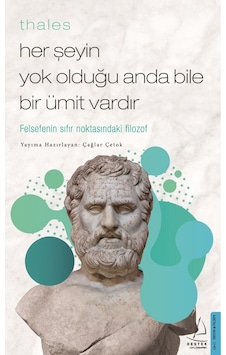 Thales - Her Şeyin Yok Olduğu Anda Bile Bir Ümit Vardır - Çağlar Çetok - Destek Yayınları