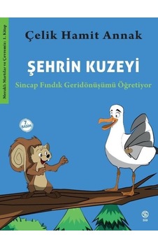 Şehrin Kuzeyi: Sincap Fındık Geridönüşümü Öğretiyor - Meraklı Martılar ve Çevremiz 1. Kitap - Çelik Hamit Annak - Sia